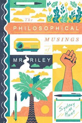 The Philosophical Musings of Mr. Riley 1726272346 Book Cover