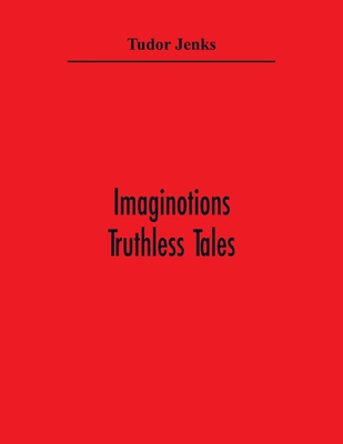 Imaginotions; Truthless Tales 9354365167 Book Cover