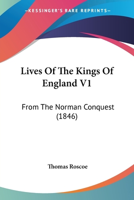 Lives Of The Kings Of England V1: From The Norm... 1104257440 Book Cover