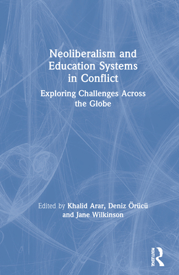 Neoliberalism and Education Systems in Conflict... 0367352559 Book Cover