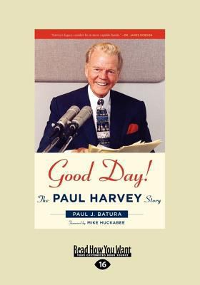 Good Day!: The Paul Harvey Story [Large Print] 1458715353 Book Cover
