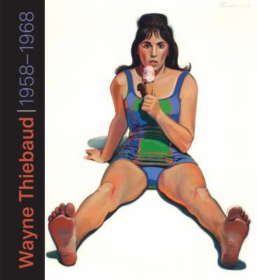 Wayne Thiebaud: 1958-1968 0520294467 Book Cover