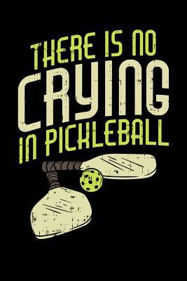 There's No Crying In Pickleball: 120 Pages I 6x... 108084533X Book Cover
