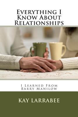 Everything I Know About Relationships: I Learne... 1500288039 Book Cover