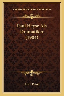 Paul Heyse Als Dramatiker (1904) [German] 1166285081 Book Cover