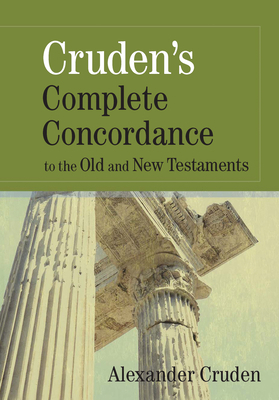 Cruden's Complete Concordance to the Old and Ne... 1565638182 Book Cover