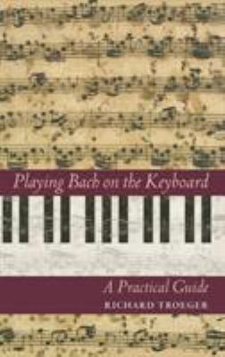 Playing Bach on the Keyboard: A Practical Guide 1574670840 Book Cover
