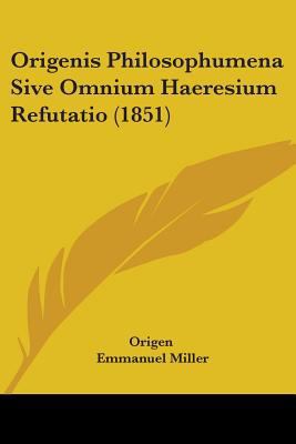 Origenis Philosophumena Sive Omnium Haeresium R... 110430404X Book Cover