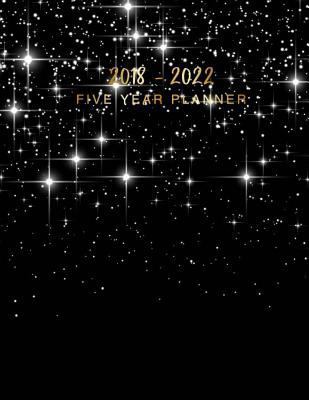 Paperback 2018 - 2022 Five Year Planner: Sparkles and Glitter, 2018 - 2022 Monthly Schedule Organizer, Academic Planner, Agenda Planner for the Next Five Years [Large Print] Book