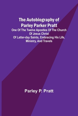 The Autobiography of Parley Parker Pratt; One o... 9356156743 Book Cover