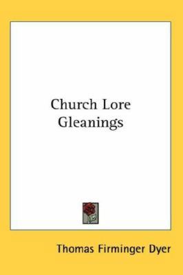 Church Lore Gleanings 0548051941 Book Cover