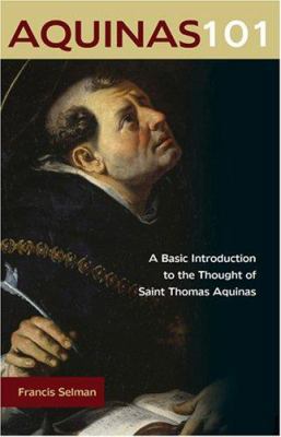 Aquinas 101: A Basic Introduction to the Though... 0870612433 Book Cover