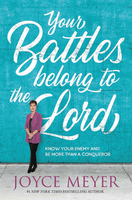 Your Battles Belong to the Lord: Know Your Enem... 1546037276 Book Cover