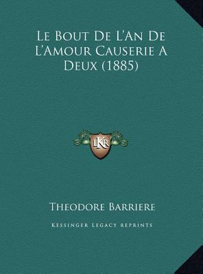 Le Bout De L'An De L'Amour Causerie A Deux (1885) [French] 116948266X Book Cover