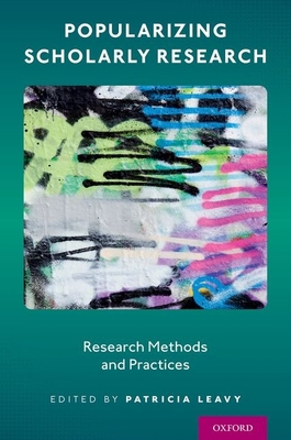Popularizing Scholarly Research: Research Metho... 0190085258 Book Cover