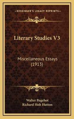 Literary Studies V3: Miscellaneous Essays (1913) 1164412051 Book Cover