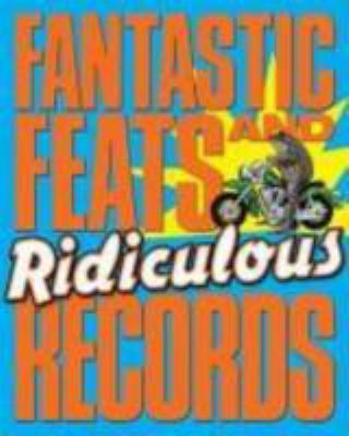 Fantastic Feats & Ridiculous Records 0764143387 Book Cover