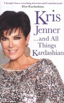 Kris Jenner... and All Things Kardashian 1849837503 Book Cover