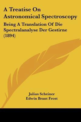 A Treatise On Astronomical Spectroscopy: Being ... 1160764913 Book Cover
