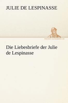 Die Liebesbriefe Der Julie de Lespinasse [German] 384240882X Book Cover