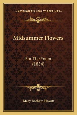 Midsummer Flowers: For The Young (1854) 1166980480 Book Cover