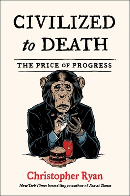 Civilized to Death: The Price of Progress 1451659105 Book Cover