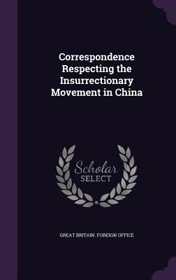 Correspondence Respecting the Insurrectionary M... 1347568093 Book Cover