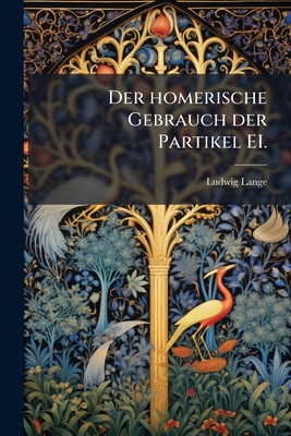 Der homerische Gebrauch der Partikel EI. [German] 1271352125 Book Cover