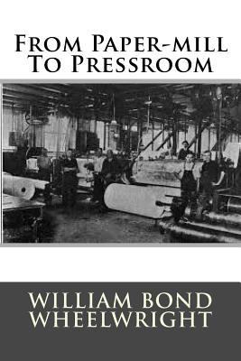 From Paper-mill To Pressroom 1508412480 Book Cover