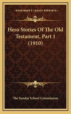 Hero Stories Of The Old Testament, Part 1 (1910) 1168993660 Book Cover