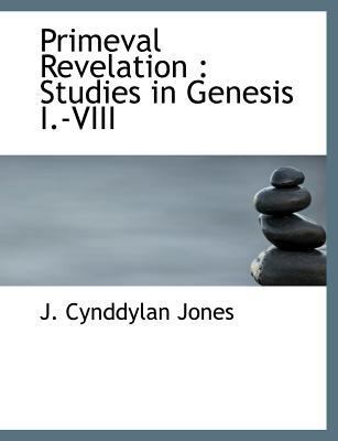 Primeval Revelation: Studies in Genesis I.-VIII [Large Print] 1115365428 Book Cover