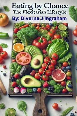 Eating by Chance: The Flexitarian Lifestyle B0D8ZJ9XNW Book Cover
