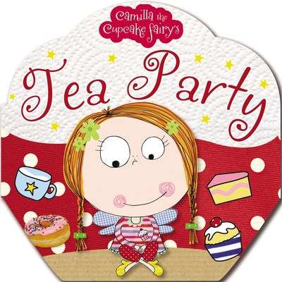 Camilla the Cupcake Fairy: Tea Party 1848799187 Book Cover