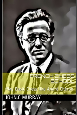 French Chess School: Play Basic Chess like Andr... B08HT9PX8S Book Cover