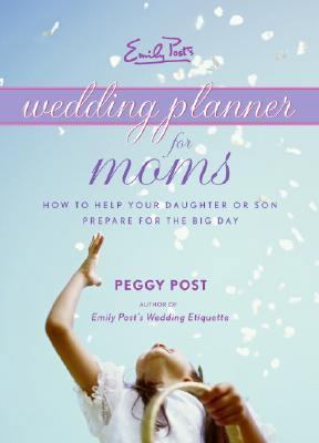 Emily Post's Wedding Planner for Moms: How to H... B001XH765Q Book Cover