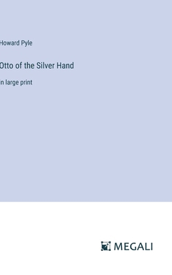 Otto of the Silver Hand: in large print 3387023677 Book Cover