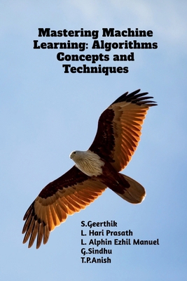 Mastering Machine Learning: Algorithms Concepts... B0F1G61D9Q Book Cover