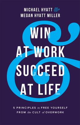 Win at Work and Succeed at Life: 5 Principles t... 0801094690 Book Cover