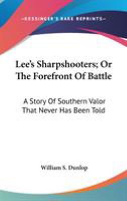 Lee's Sharpshooters; Or The Forefront Of Battle... 0548270406 Book Cover