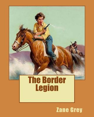 The Border Legion 1519625723 Book Cover