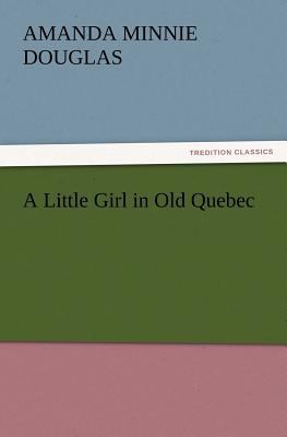 A Little Girl in Old Quebec 3847240412 Book Cover