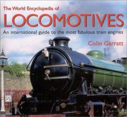 The World Encyclopedia of Locomotives 0754809358 Book Cover