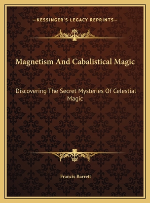 Magnetism And Cabalistical Magic: Discovering T... 1169506585 Book Cover