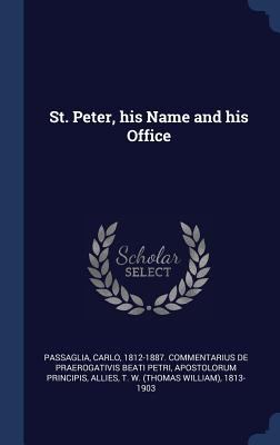 St. Peter, his Name and his Office 134030516X Book Cover