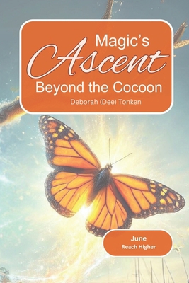 Magic's Ascent - Beyond the Cocoon: June: Reach... B0DBVJ8G18 Book Cover