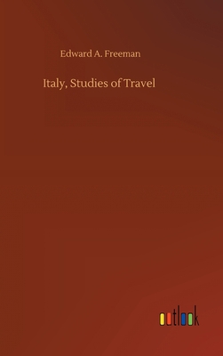 Italy, Studies of Travel 3752395370 Book Cover
