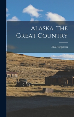 Alaska, the Great Country B0BS6GF3DC Book Cover