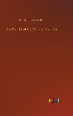 The Works of G.J. Whyte-Melville 3732656454 Book Cover