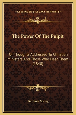 The Power Of The Pulpit: Or Thoughts Addressed ... 1169346952 Book Cover