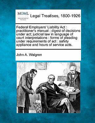 Federal Employers' Liability ACT: Practitioner'... 1240135718 Book Cover
